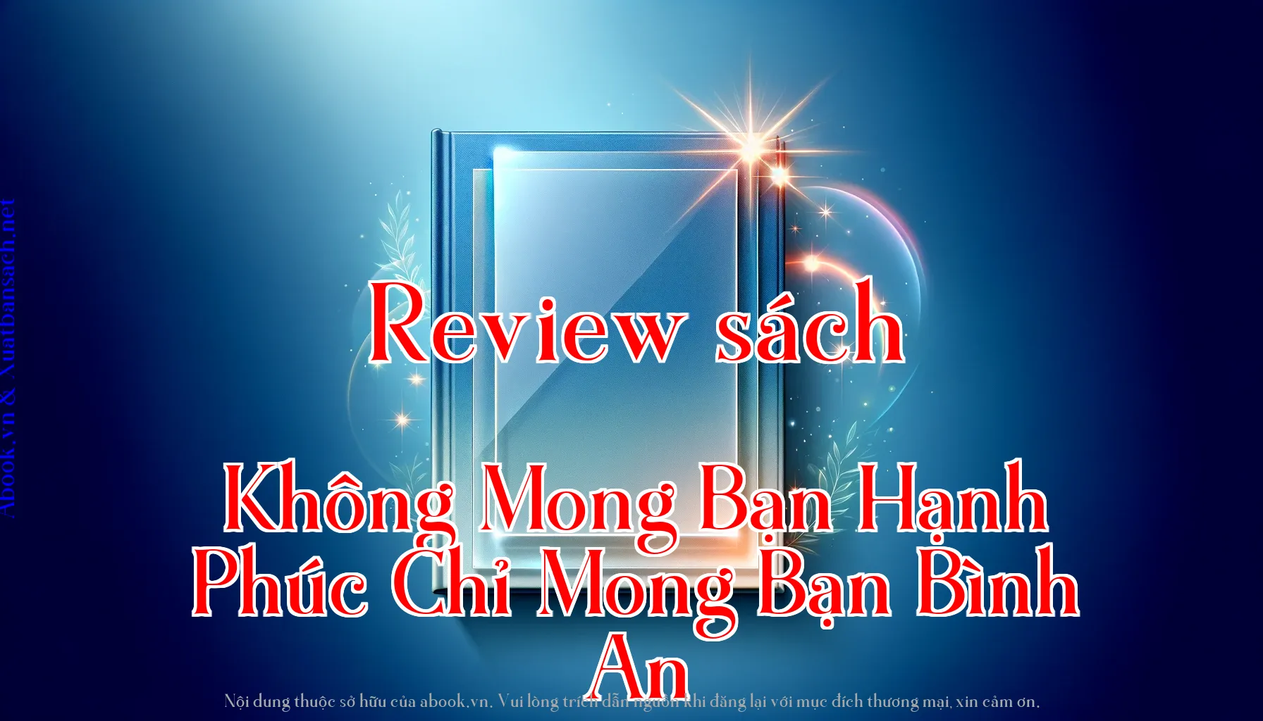 Hành trình từ đau khổ đến bình an trong 'Không Mong Bạn Hạnh Phúc Chỉ Mong Bạn Bình An'